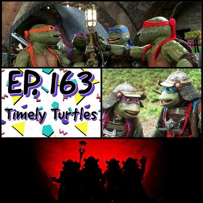 Ep. 163 - Timely Turtles