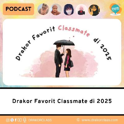 Drakor Favorit Classmate di 2025 Drakor Favorit Classmate di 2025