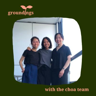 groundings ep 1: The choa team on building a community around our Korean identities