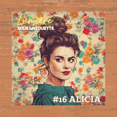#16 Alicia : Anatomie d'une relation passionnelle