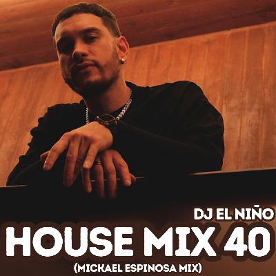 Episode 67: DJ El Niño - House Mix 40 (Latin Tech House, El Todopoderoso, La Vida Es Un Carnaval, Va Colgando De Un Hilito)
