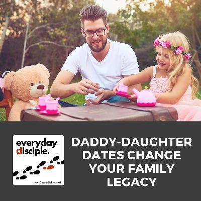Daddy-Daughter Dates Change Your Family Legacy