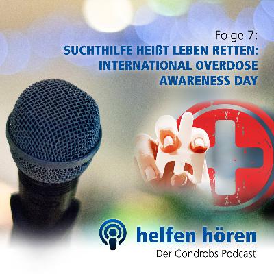 Ep. 7: Suchthilfe heißt Leben retten - International Overdose Awareness Day