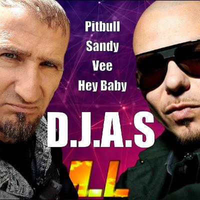 D.J.A.S & Pitbull Sandy Vee - Hey Baby 2026