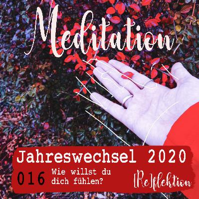 016 Meditation zum Jahreswechsel 2020 - Wie willst du dich fühlen?
