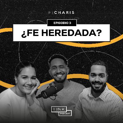 Ep. 4 ¿Fe heredada? Ep. 4 ¿Fe heredada?