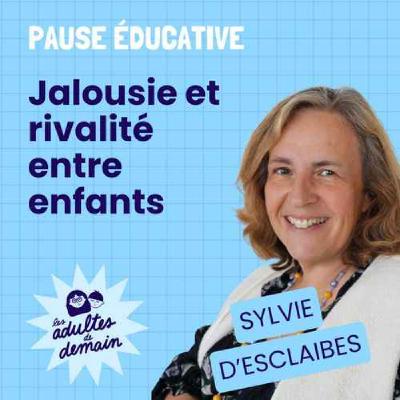 Jalousie et rivalité entre enfants - Pause éducative - REDIFFUSION Jalousie et rivalité entre enfants - Pause éducative - REDIFFUSION