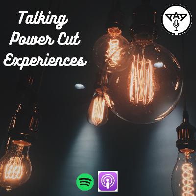 Talking about Power Cut Experiences