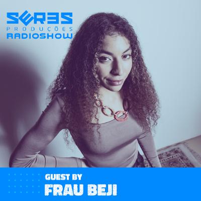 Seres Produções Radio Show Guest FRAU BEJI - 08-04-2025