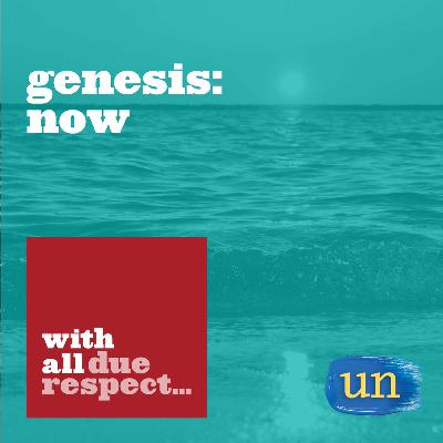 Genesis: Now