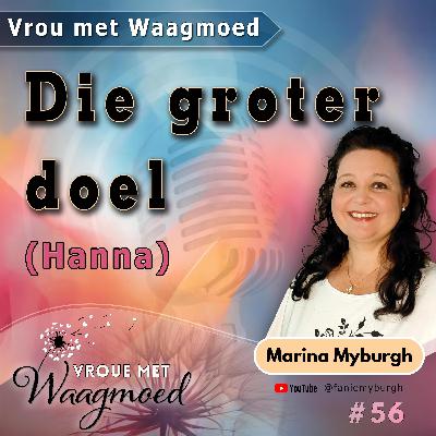 Die groter doel  - Hanna | Ep56 | Marina Myburgh
