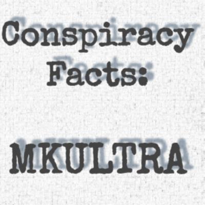 Conspiracy Facts: MKULTRA