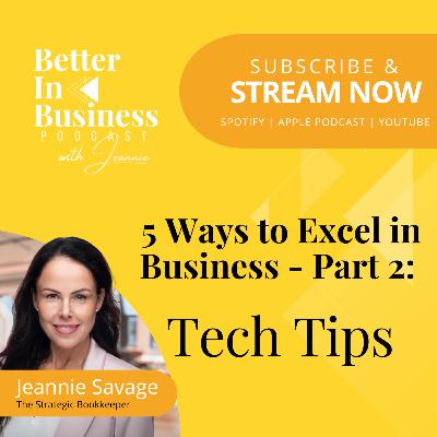 Better in Business EP57 - 5 Ways to Excel in Business: Tech Tips