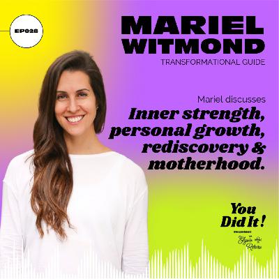 Mariel Witmond discusses inner strength, personal growth, rediscovery and motherhood.