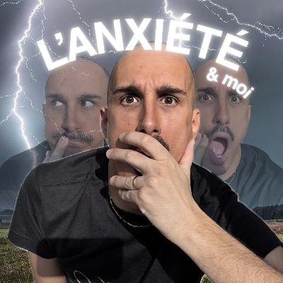 L'anxiété & moi !