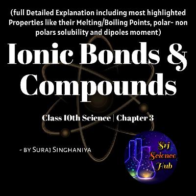 Class 10th | Chap 3:- IONIC BONDS & COMPOUNDS | Srj Science Hub