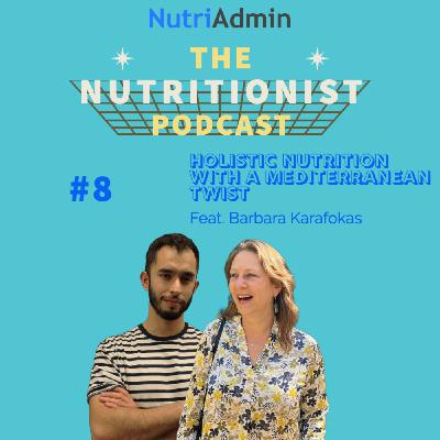 #8 Holistic Nutrition with a Mediterranean Twist (feat. Barbara Karafokas)