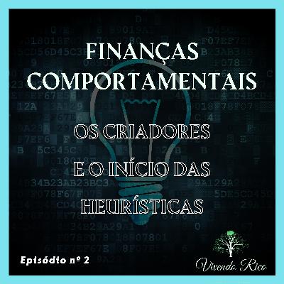 'Os Criadores e a Apresentação das Heurísticas' → SÉRIE "FINANÇAS COMPORTAMENTAIS" - EPISÓDIO 2 'Os Criadores e a Apresentação das Heurísticas' → SÉRIE "FINANÇAS COMPORTAMENTAIS" - EPISÓDIO 2
