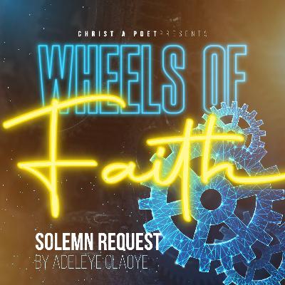 Solemn Request (Spoken Word by Adeleye Olaoye)