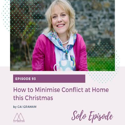EP 93 - Cai Graham - Minimising Conflict at Home this Christmas