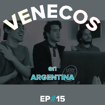 VENECOS EN ARGENTINA #EP15