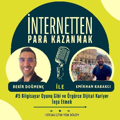#5 Oyun Geliştirerek Para Kazanmak | Emirhan Kabakcı |Part2