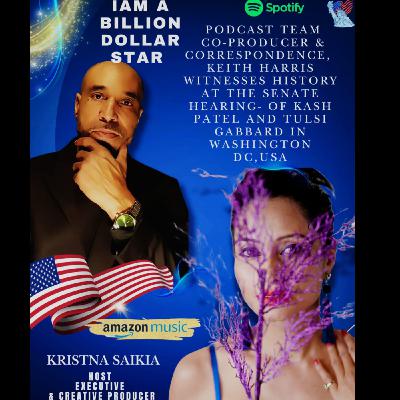 "I AM BILLION DOLLAR STAR" Podcast Team co Producer & correspondence, Keith Harris Witnesses History at the Senate Hearing- 30Jan2025- Host Kristna Saikia "I AM BILLION DOLLAR STAR" Podcast Team co Producer & correspondence, Keith Harris Witnesses History at the Senate Hearing- 30Jan2025- Host Kristna Saikia