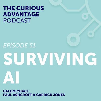 S4 Ep11: #51 Surviving AI with Calum Chace (The AI Guy)