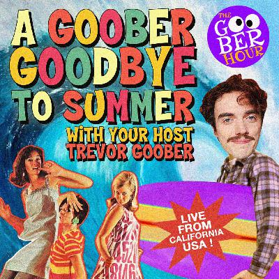 A Goober Goodbye to Summer A Goober Goodbye to Summer