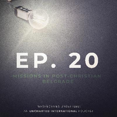 Episode 20: Missions in Post-Christian Belgrade