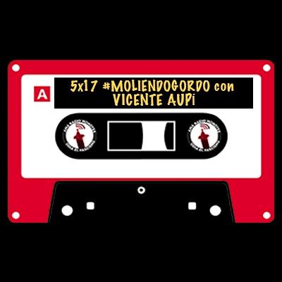 5x17 || #MoliendoGordo ☄️ con Vicente Aupí. 5x17 || #MoliendoGordo ☄️ con Vicente Aupí.