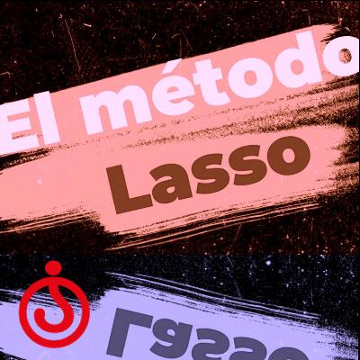 Especial ”El método Lasso”