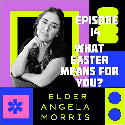 4/5/26 - What Easter Means for You - Elder Angela Morris 4/5/26 - What Easter Means for You - Elder Angela Morris