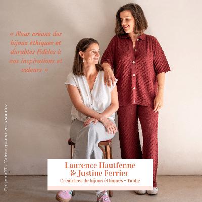 Episode 17 – Laurence & Justine créatrices de Taohé Bijoux « Nous créons des bijoux éthiques et durables fidèles à nos inspirations et valeurs »