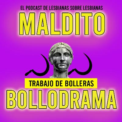 Maldito Bollodrama 2x18 Trabajo de bolleras