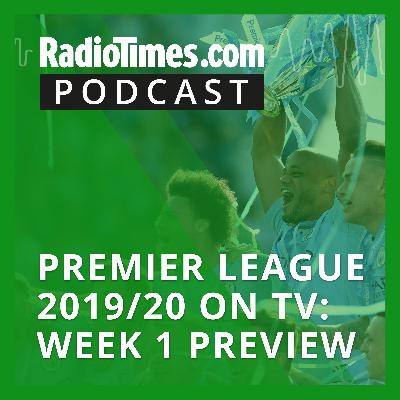 Premier League 2019/20 on TV: Week 1 preview Premier League 2019/20 on TV: Week 1 preview