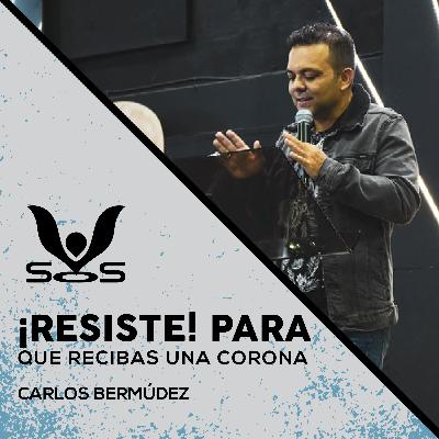 Episodio 28 📺 - ¡Resiste! para que recibas una corona - Carlos Bermúdez