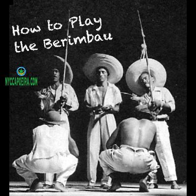 How to Play the Berimbau