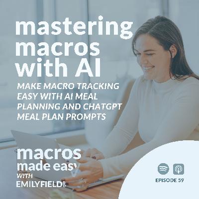 Mastering Macros With AI: Make Macro Tracking Easy with AI Meal Planning and ChatGPT Meal Plan Prompts