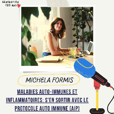 #26 - Maladies auto-immunes et inflammatoires: s'en sortir avec le protocole Auto Immune (AIP) - Michela Formis