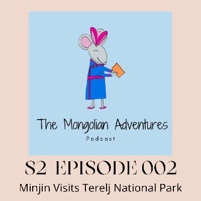 S2 Episode 002: Minjin Visits Terelj National Park S2 Episode 002: Minjin Visits Terelj National Park