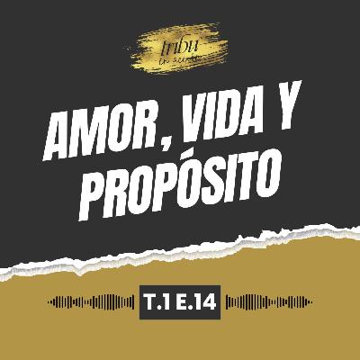 T1 E14: Amor, Vida y Propósito: Nuestra Historia