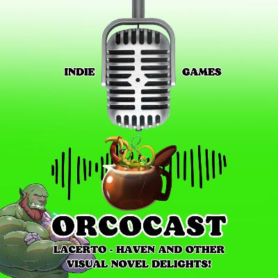 Orcocast | Lacerto | Haven and other Visual Novel delights S4E2