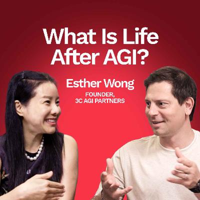 What Is Life After AGI? | Esther Wong, Founder, 3C AGI Partners What Is Life After AGI? | Esther Wong, Founder, 3C AGI Partners