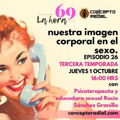Nuestra imagen corporal en el sexo con Psicóloga Rocío Sánchez Granillo