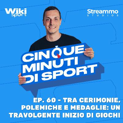 Ep. 60 | Tra cerimonie, polemiche e medaglie: un travolgente inizio di Giochi Ep. 60 | Tra cerimonie, polemiche e medaglie: un travolgente inizio di Giochi