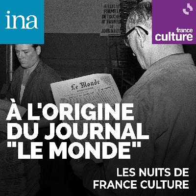 À l'origine du journal "Le Monde" 3/10 : Les années fondatrices d'Hubert Beuve-Méry et du "Monde"