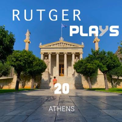 RUTGER Plays 020 - Athens, Greece