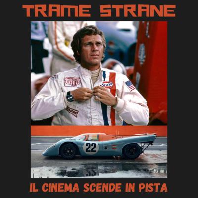 301 Quando il cinema scende in pista: Le Mans, Formula 1, Indianapolis, Steve Mc Queen, Paul Newman e quel manigoldo di Mangold