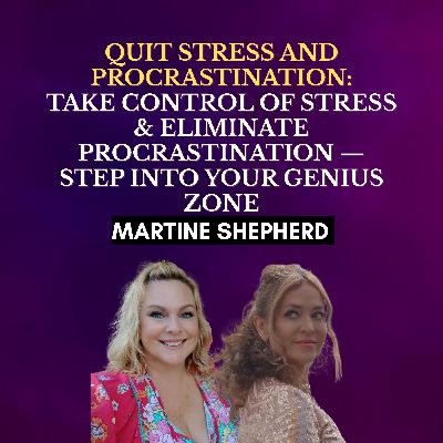 Quit Stress and Procrastination: Take Control of Stress & Eliminate Procrastination — Step Into Your Genius Zone Quit Stress and Procrastination: Take Control of Stress & Eliminate Procrastination — Step Into Your Genius Zone